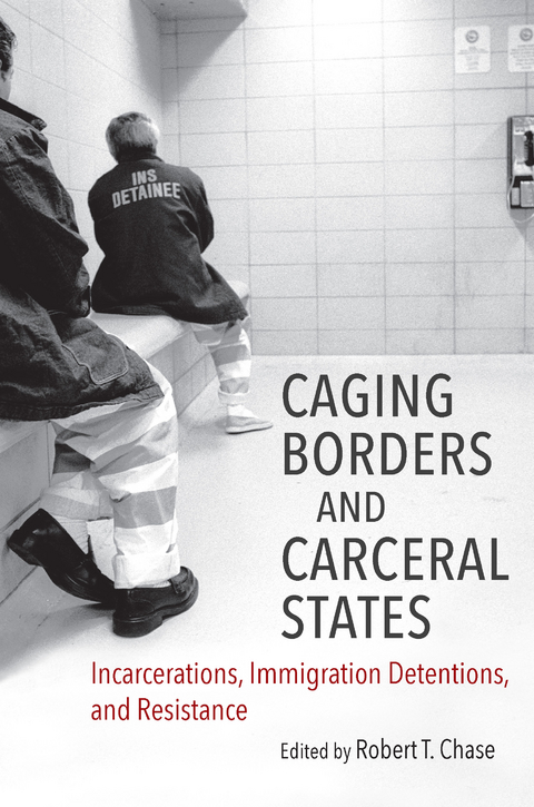 Caging Borders and Carceral States - 