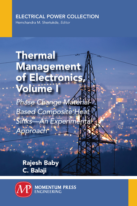 Thermal Management of Electronics, Volume I -  Rajesh Baby,  C. Balaji