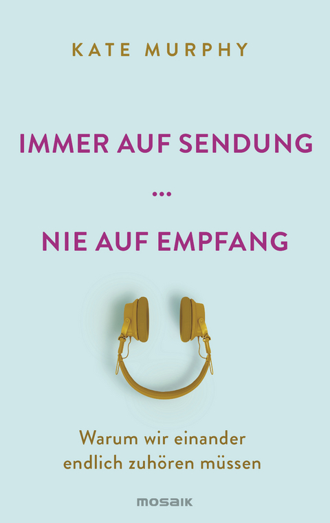 Immer auf Sendung ... nie auf Empfang -  Kate Murphy