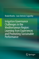 Irrigation Governance Challenges in the Mediterranean Region: Learning from Experiences and Promoting Sustainable Performance - Roula Khadra, Juan Antonio Sagardoy