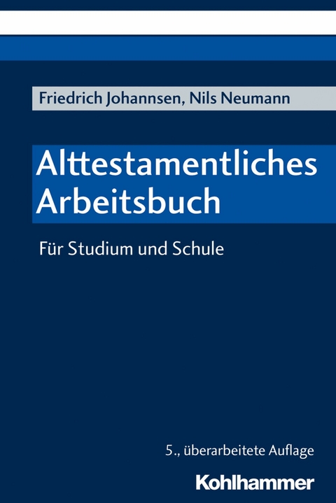 Alttestamentliches Arbeitsbuch - Friedrich Johannsen, Nils Neumann