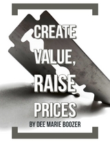 Create Value, Raise Prices -  Dee Marie Boozer