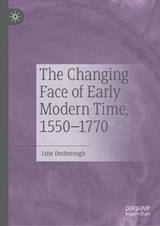 The Changing Face of Early Modern Time, 1550–1770 - Jane Desborough