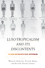 Luso-Tropicalism and Its Discontents - 