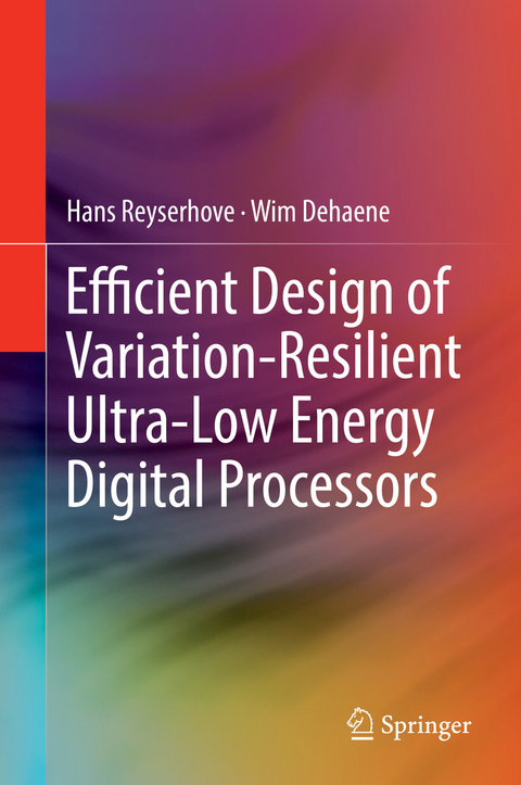Efficient Design of Variation-Resilient Ultra-Low Energy Digital Processors - Hans Reyserhove, Wim Dehaene