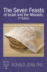 The Seven Feasts of Israel and the Messiah, 3Rd Edition - Ronald Jean PhD
