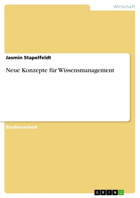 Neue Konzepte für Wissensmanagement - Jasmin Stapelfeldt