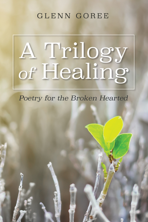 Trilogy of Healing -  Glenn Goree