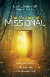 Meaning of Missional -  Dick Wiedenheft