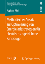 Methodischer Ansatz zur Optimierung von Energieladestrategien für elektrisch angetriebene Fahrzeuge - Raphael Pfeil
