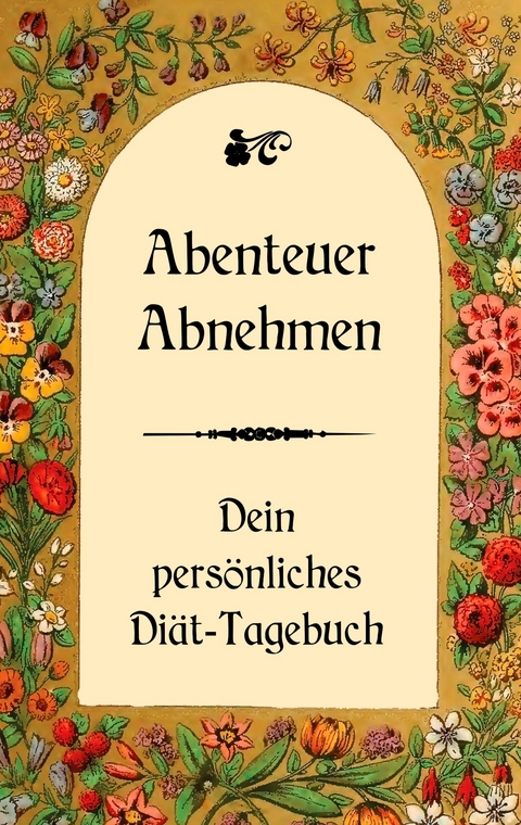 Abenteuer Abnehmen  - Dein persönliches Diät-Tagebuch - Ulrike Schwarz