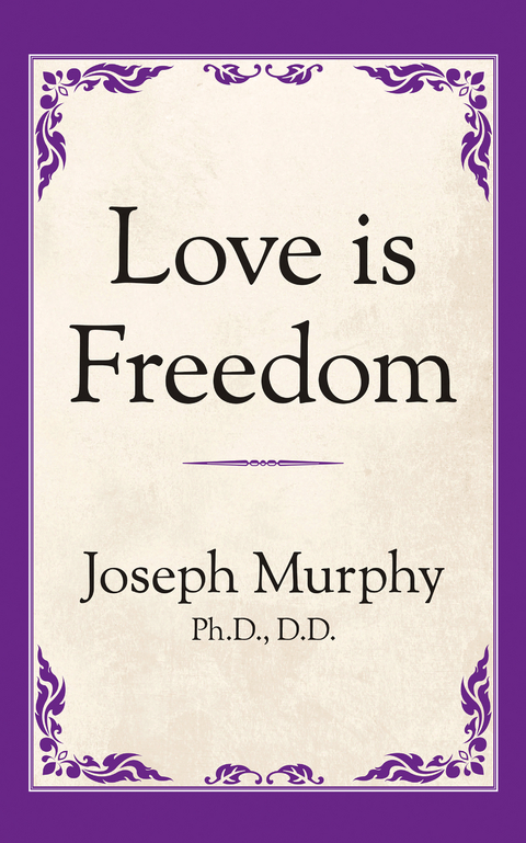 Love is Freedom -  Dr. Joseph Murphy