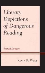 Literary Depictions of Dangerous Reading -  Kevin R. West