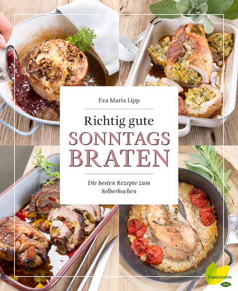 Richtig gute Sonntagsbraten - Eva Maria Lipp