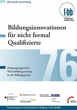 Bildungsinnovationen für nicht formal Qualifizierte -  Günther G. Goth,  Susanne Kretschmer,  Iris Pfeiffer