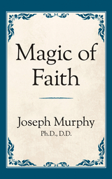 Magic of Faith -  Dr. Joseph Murphy