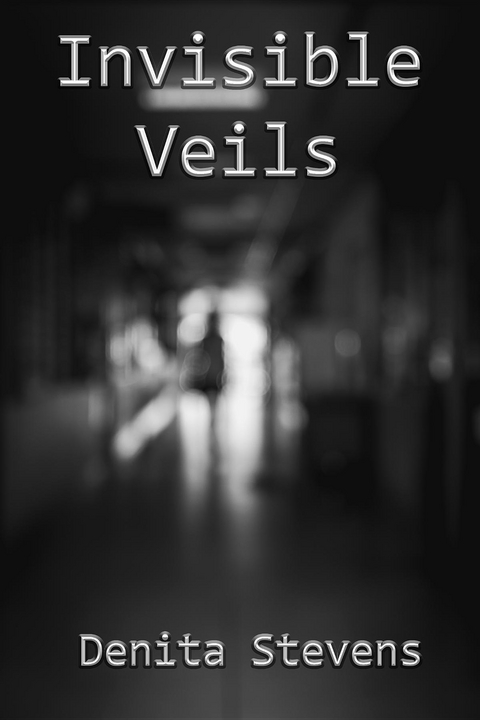 Invisible Veils - Denita Stevens