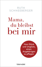 Mama, du bleibst bei mir -  Ruth Schneeberger