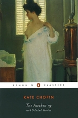 The Awakening and Selected Stories - Chopin, Kate