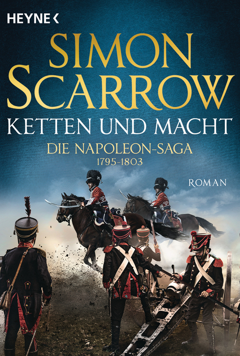 Ketten und Macht - Die Napoleon-Saga 1795 - 1803 -  Simon Scarrow