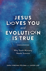 Jesus Loves You and Evolution Is True -  Jason Lief