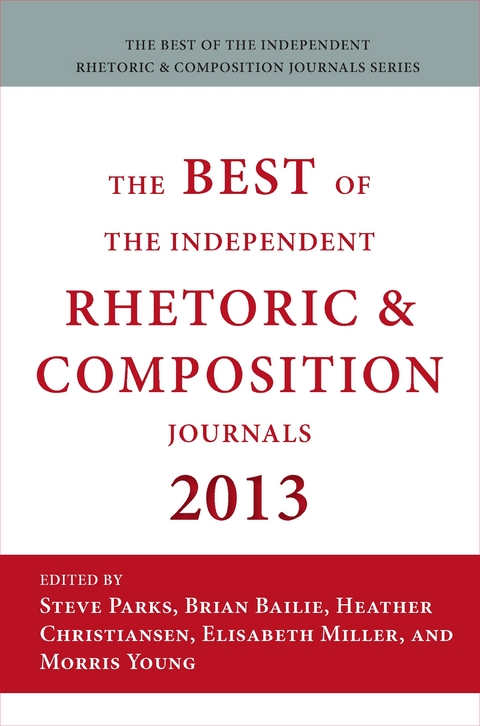 Best of the Independent Journals in Rhetoric and Composition 2013 - 