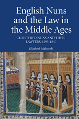 English Nuns and the Law in the Middle Ages -  Elizabeth Makowski