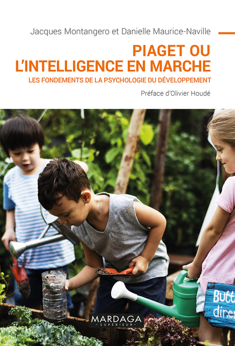 Piaget ou l''intelligence en marche -  Danielle Maurice-Naville,  Jacques Montangero