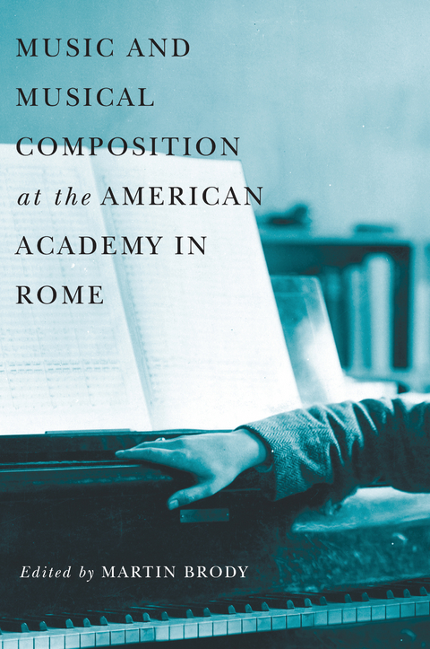 Music and Musical Composition at the American Academy in Rome - 