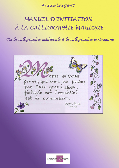 Manuel d''initiation à la calligraphie magique -  Annie Largent