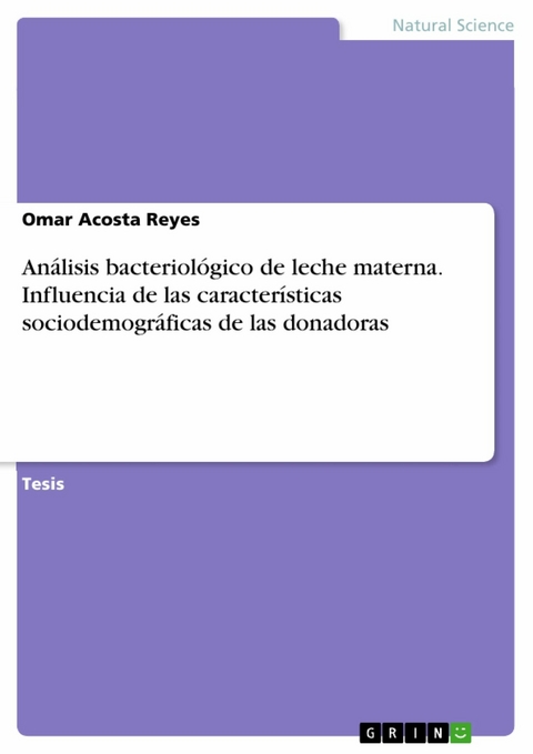 Análisis bacteriológico de leche materna. Influencia de las características sociodemográficas de las donadoras -  Omar Acosta Reyes