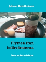 Flykten från kolhydraterna - Juhani Reinikainen