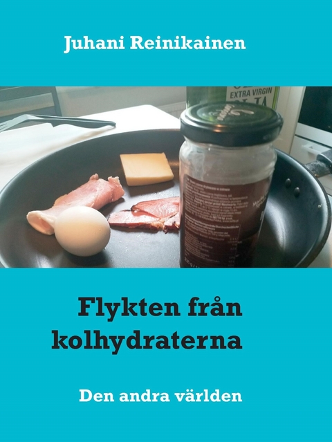 Flykten från kolhydraterna - Juhani Reinikainen
