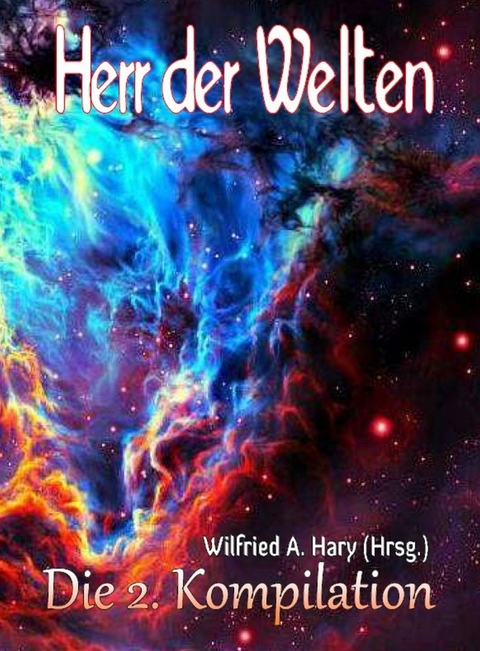 HERR DER WELTEN: Die 2. Kompilation - Wilfried A. Hary (Hrsg.)