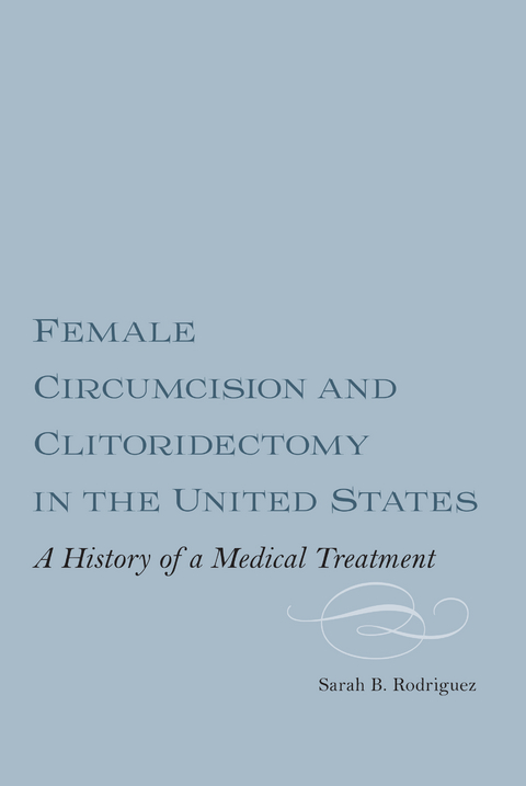 Female Circumcision and Clitoridectomy in the United States -  Sarah B.M. Webber Rodriguez