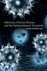 Infections, Chronic Disease, and the Epidemiological Transition - Alexander Mercer