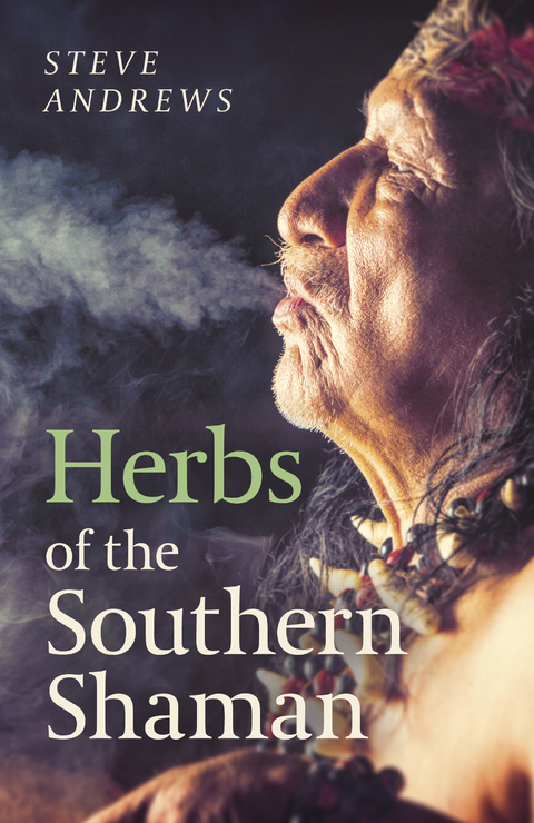 Herbs of the Southern Shaman -  Steve Andrews