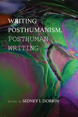 Writing Posthumanism, Posthuman Writing - 