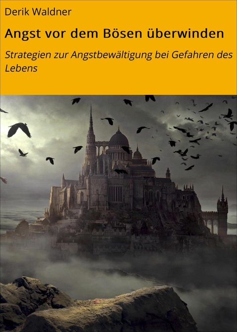 Angst vor dem Bösen überwinden - Derik Waldner