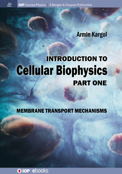 Introduction to Cellular Biophysics, Volume 1 - Armin Kargol