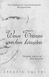 Wenn Tränen sprechen könnten - Zakaria Ouchni