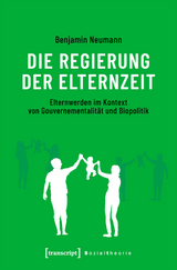 Die Regierung der Elternzeit -  Benjamin Neumann