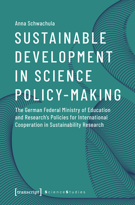 Sustainable Development in Science Policy-Making - Anna Schwachula