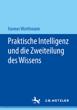 Praktische Intelligenz und die Zweiteilung des Wissens - Hannes Worthmann