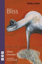 Bliss (NHB Modern Plays) -  Olivier Choiniere