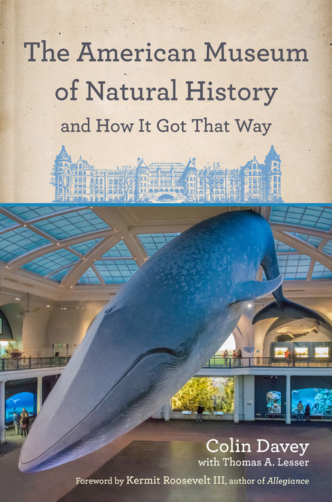 American Museum of Natural History and How It Got That Way -  Colin Davey,  Thomas A. Lesser