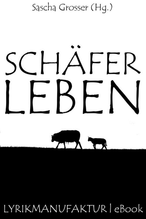 Schäferleben -  Sascha Grosser (Hg.)