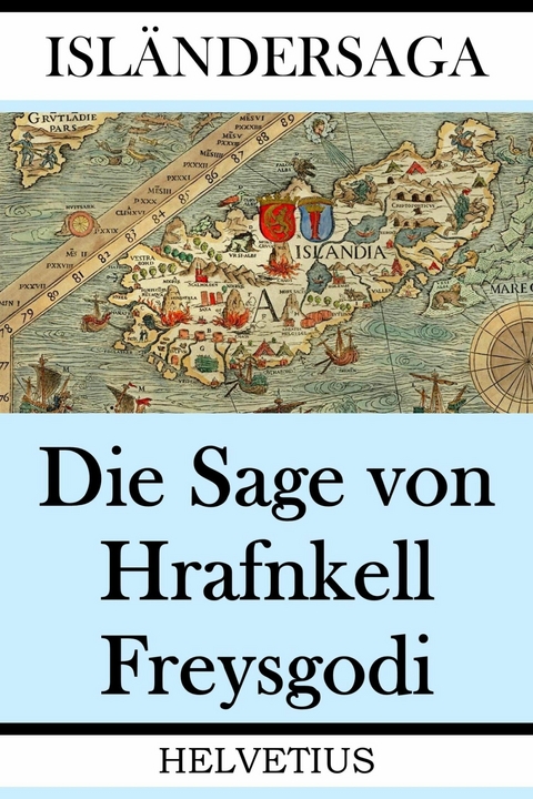 Die Sage von Hrafnkell Freysgodi - Anonymer Verfasser