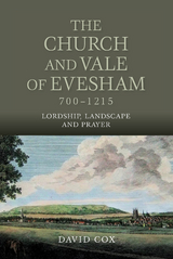 Church and Vale of Evesham, 700-1215 -  David Cox