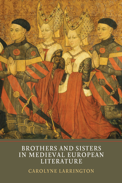 Brothers and Sisters in Medieval European Literature -  Carolyne Larrington